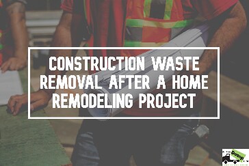 Construction Waste Removal After a Home Remodeling